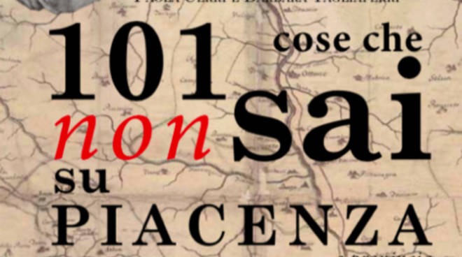 101 cose che non sai su Piacenza (e provincia)